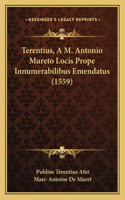 Terentius, A M. Antonio Mureto Locis Prope Innumerabilibus Emendatus (1559)