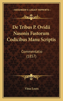 De Tribus P. Ovidii Nasonis Fastorum Codicibus Manu Scriptis