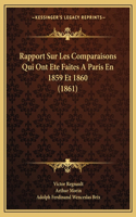 Rapport Sur Les Comparaisons Qui Ont Ete Faites A Paris En 1859 Et 1860 (1861)