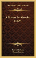 A Travers Les Grouins (1899)
