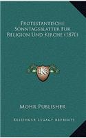 Protestantische Sonntagsblatter Fur Religion Und Kirche (1870)