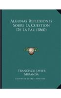 Algunas Reflexiones Sobre La Cuestion De La Paz (1860)