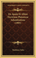 De Apulei Et Albini Doctrinae Platonicae Adumbratione (1905)