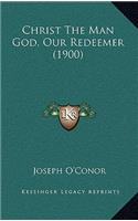 Christ The Man God, Our Redeemer (1900)