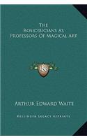 The Rosicrucians as Professors of Magical Art