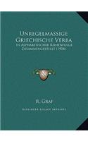 Unregelmassige Griechische Verba: In Alphabetischer Reihenfolge Zusammengestellt (1904)