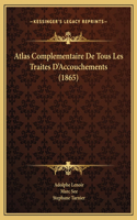 Atlas Complementaire De Tous Les Traites D'Accouchements (1865)