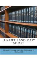 Elizabeth and Mary Stuart