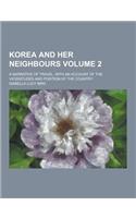 Korea and Her Neighbours; A Narrative of Travel, with an Account of the Vicissitudes and Position of the Country Volume 2