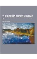 The Life of Christ Volume 2