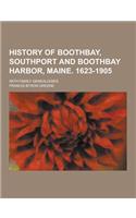 History of Boothbay, Southport and Boothbay Harbor, Maine. 1623-1905; With Family Genealogies