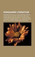 Hongaarse Literatuur: Hongaars Schrijver, Lijst Van Hongaarse Literaire Schrijvers, Gyula Krudy, Albert Wass, Mor Jokai, Hannah Szenes(Dutch)