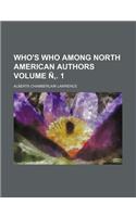 Who's Who Among North American Authors Volume N . 1