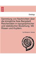 Sammlung Von Nachrichten Über Die Königliche Freie Bergstadt Reichenstein in Topographischer Und Statistischer Beziehung. Mit Rissen Und Kupfern.