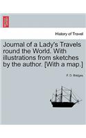 Journal of a Lady's Travels Round the World. with Illustrations from Sketches by the Author. [With a Map.]