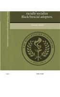 An Examination of How White Adoptive Parents Racially Socialize Black/Biracial Adoptees