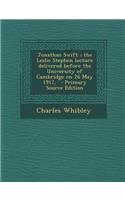 Jonathan Swift; The Leslie Stephen Lecture Delivered Before the University of Cambridge on 26 May 1917,