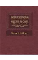 A Concise Treatise on the Law and Practice of Conveyancing: Together with the Solicitors' Remuneration ACT, 1881, and General Order, 1882, and the Land Transfer Acts, 1875 and 1897, and the Rules and Orders T