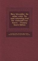 Mary Schweidler, the Amber Witch. the Most Interesting Trial for Witchcraft Ever Known: (English)