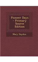 Pioneer Days - Primary Source Edition