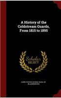 A History of the Coldstream Guards, From 1815 to 1895