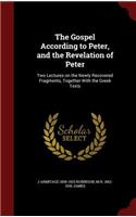 The Gospel According to Peter, and the Revelation of Peter