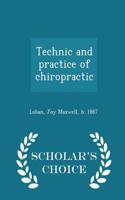 Technic and Practice of Chiropractic - Scholar's Choice Edition
