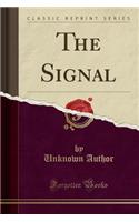 The Signal (Classic Reprint)