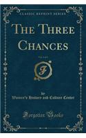 The Three Chances, Vol. 3 of 3 (Classic Reprint)