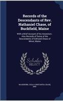 Records of the Descendants of Rev. Nathaniel Chase, of Buckfield, Maine: With a Brief Account of his Ancestors: Also Records of Some of the Descendants of Edmund Chase of Minot, Maine