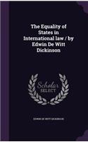 The Equality of States in International law / by Edwin De Witt Dickinson