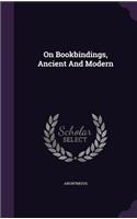 On Bookbindings, Ancient And Modern