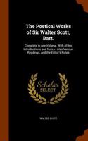 The Poetical Works of Sir Walter Scott, Bart.: Complete in One Volume. with All His Introductions and Notes; Also Various Readings, and the Editor's Notes
