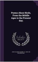 Poems About Birds, From the Middle Ages to the Present day;