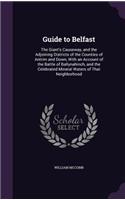Guide to Belfast: The Giant's Causeway, and the Adjoining Districts of the Counties of Antrim and Down, With an Account of the Battle of Ballynahinch, and the Celebra