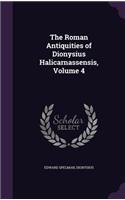 Roman Antiquities of Dionysius Halicarnassensis, Volume 4