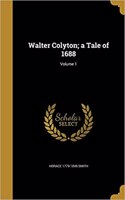 Walter Colyton; a Tale of 1688; Volume 1