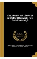 Life, Letters, and Diaries of Sir Stafford Northcote, First Earl of Iddesleigh