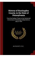 History of Huntingdon County, in the State of Pennsylvania