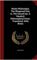 HINDU PHILOSOPHY. THE BHAGAVAD GITA; OR,