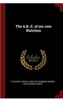 A.B.-Z. of our own Nutrition