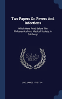 Two Papers On Fevers And Infections