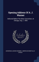 Opening Address Of A. J. Warner