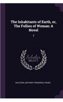 Inhabitants of Earth, or, The Follies of Woman