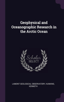 Geophysical and Oceanographic Research in the Arctic Ocean