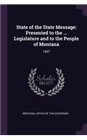 State of the State Message: Presented to the ... Legislature and to the People of Montana: 1967