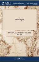 The Umpire: Or, England the Ballance of Europe Containing a Brief Account of the Evils Which Have Been Brought Upon This Nation, by Members of Parliament Taking