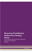 Reversing Cholelithiasis (Gallstones): H