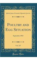 Poultry and Egg Situation, Vol. 227: September 1963 (Classic Reprint): September 1963 (Classic Reprint)