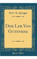 Der Ler Von Gutenhag (Classic Reprint)